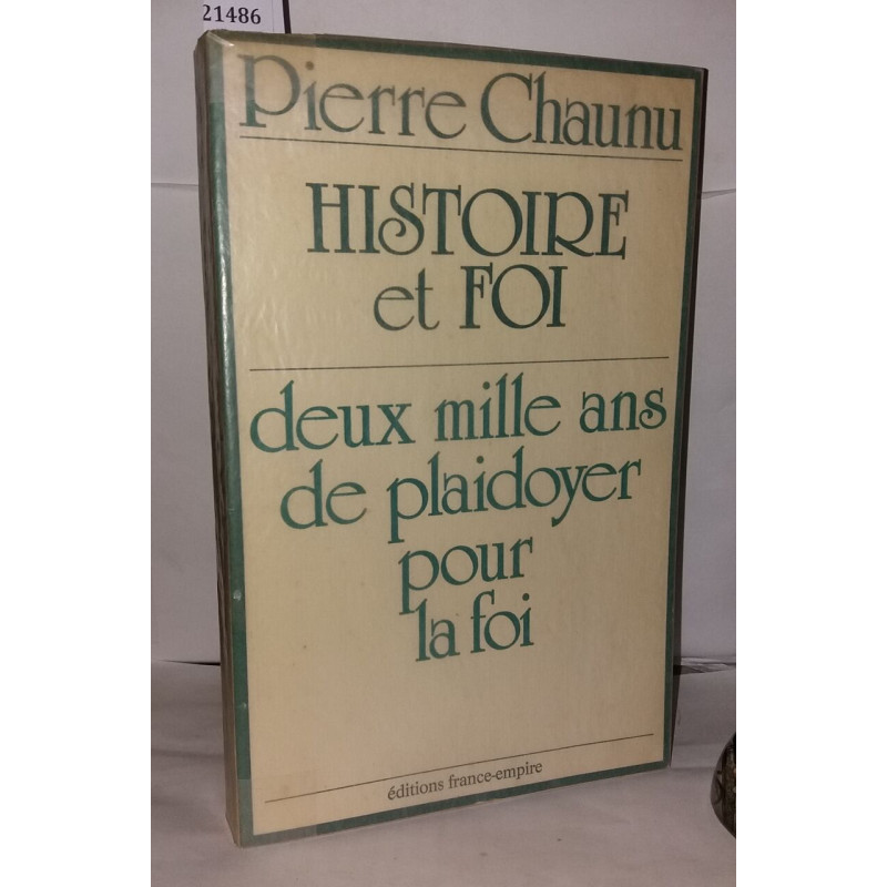 Histoire et Foi deux mille ans de plaidoyer pour la Foi