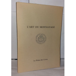 L'art du monnayage. Arts et métiers mécaniques dédiés et présentés...