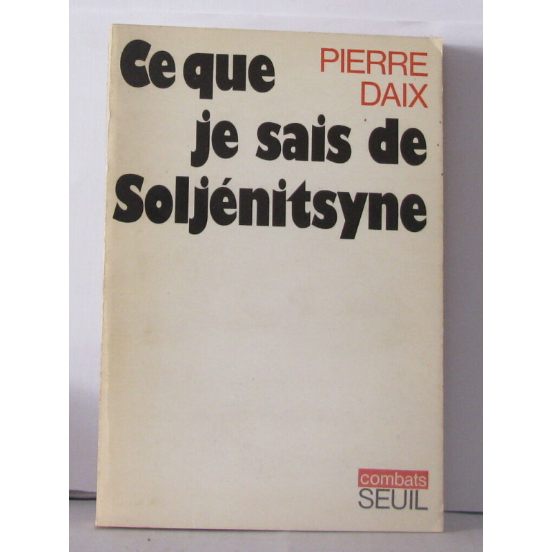Ce que je sais de Soljenitsyne