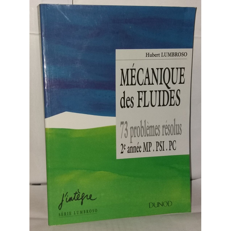 Mecanique des fluides - 73 problemes resolus. 2e annee PSI PC: 73...