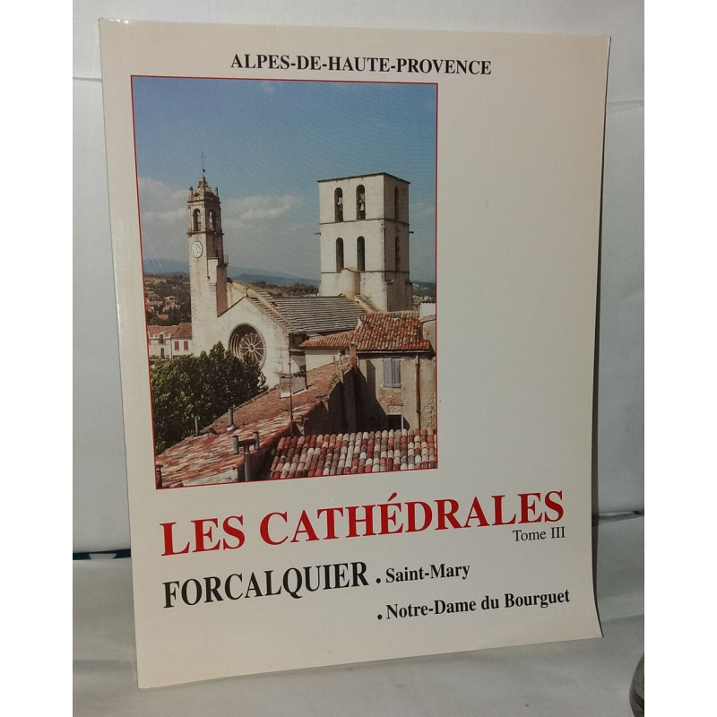 Les Cathédrales , Forcalquier - Saint-Mary - Notre Dame du...
