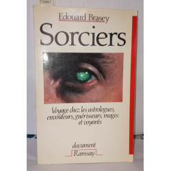 Sorciers : voyage chez les astrologues envouteurs guerisseurs...