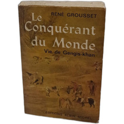Le conquérant du monde ( vie de gengis-khan)