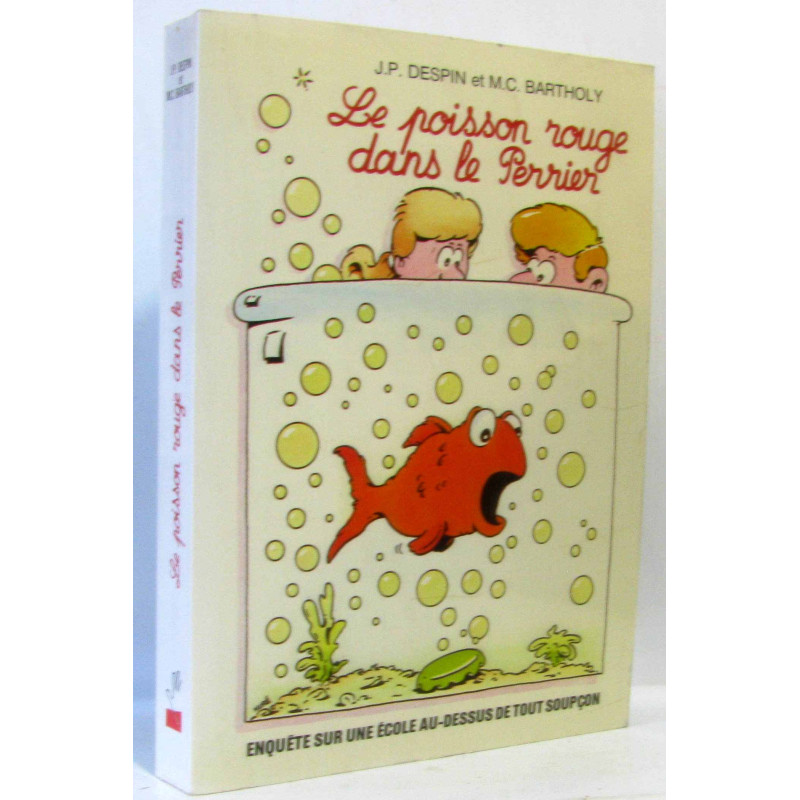 Le Poisson rouge dans le Perrier. enquête sur une école au-dessus...