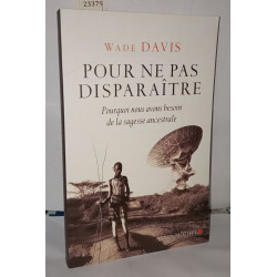 Pour ne pas disparaitre : Pourquoi nous avons besoin de la sagesse...