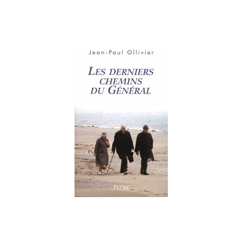 Les derniers chemins du Général