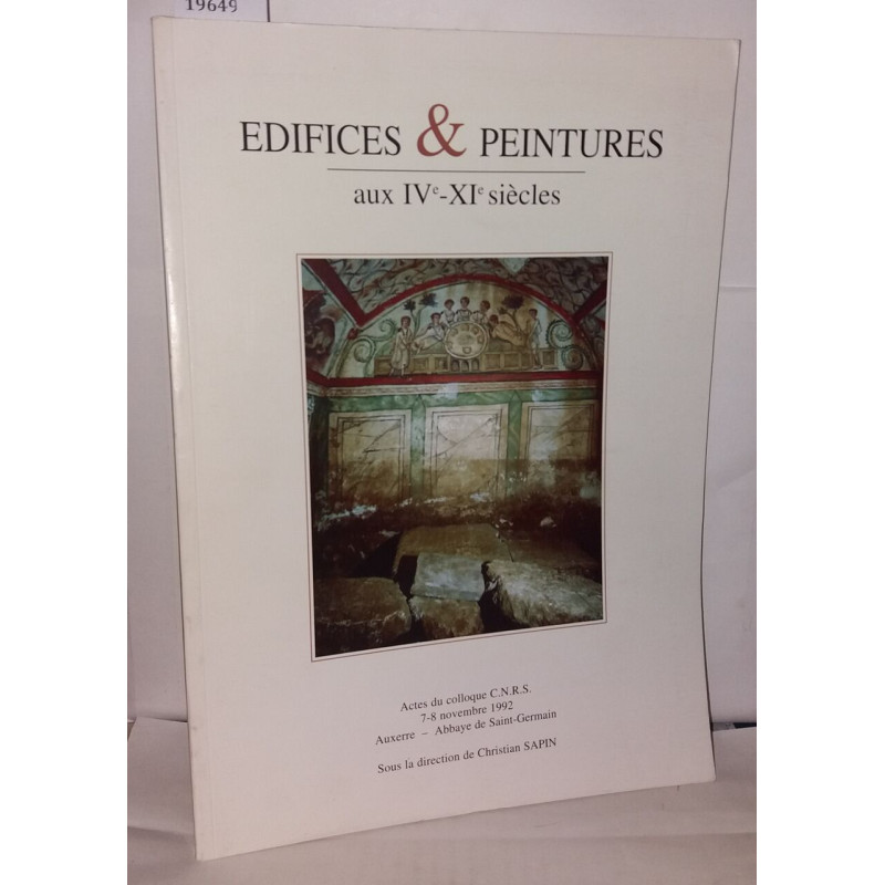 Édifices et peintures aux IVe - XIe siècles. Actes du colloque...