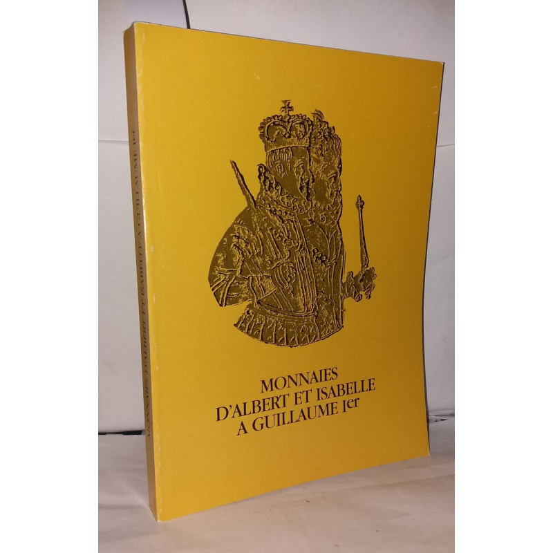 Monnaies des Pays-Bas méridionaux d'Albert et Isabelle à Guillaume Ier