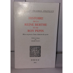 Histoire De La Reine Berthe Et Du Roy Pepin: Mise En Prose D'une...