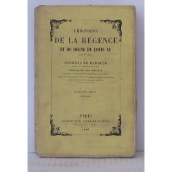 Chronique de la régence et du règne de Louis XV ( 1718-1765 ) ou...