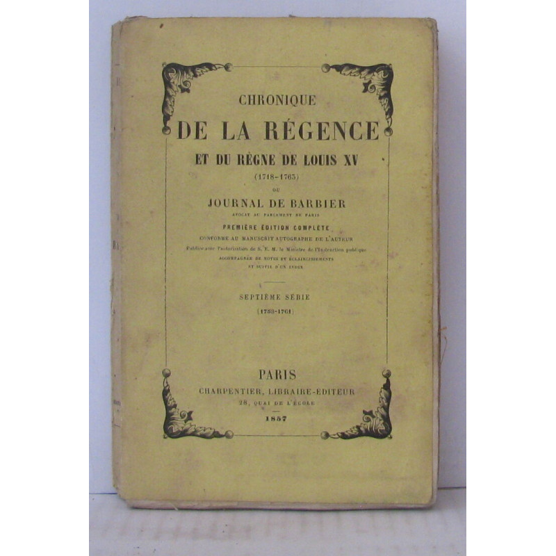 Chronique de la régence et du règne de Louis XV ( 1718-1765 ) ou...