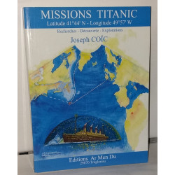 Missions Titanic. Recherches - Découvertes - Explorations