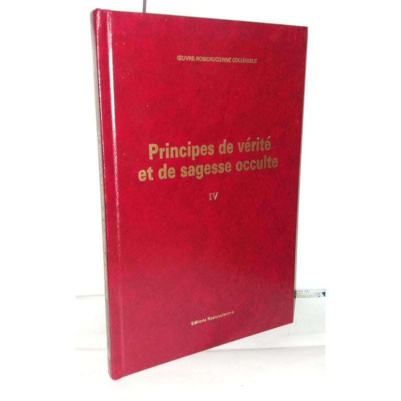 Principes de vérité et de sagesse occulte IV