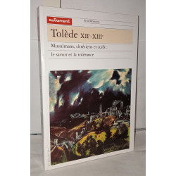 TOLEDE XIIe - XIIIe - Musulmans chrétiens et juifs : le savoir et...
