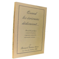 Quand les écrivains dédicacent... recueil de quelques envois...
