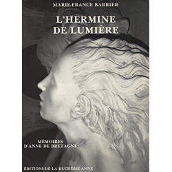 L'Hermine de lumière: Mémoires d'Anne de Bretagne