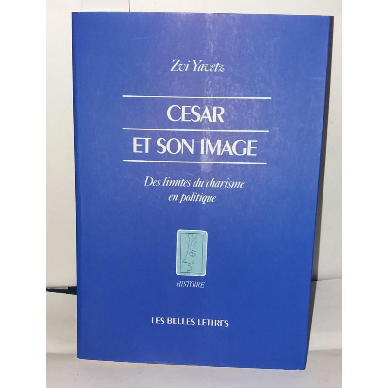 César et son image : Des limites du charisme en politique