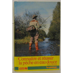 Connaître et réussir la pêche en eau douce