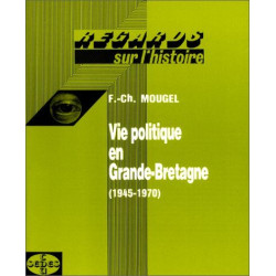 Vie politique en Grande Bretagne 1945-1970 : regard sur l'histoire...