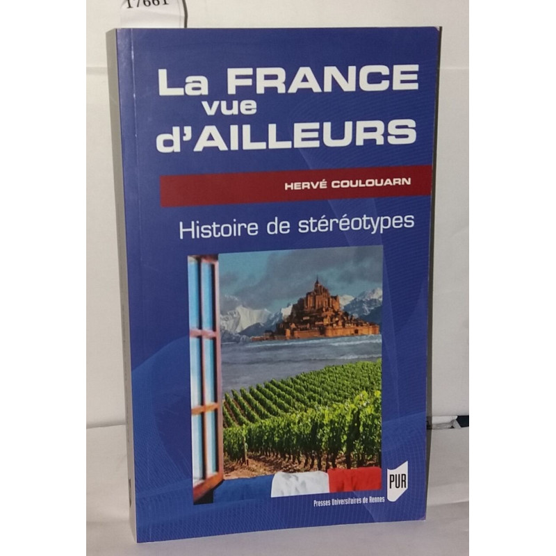 La France vue d'ailleurs: Histoire des stéréotypes