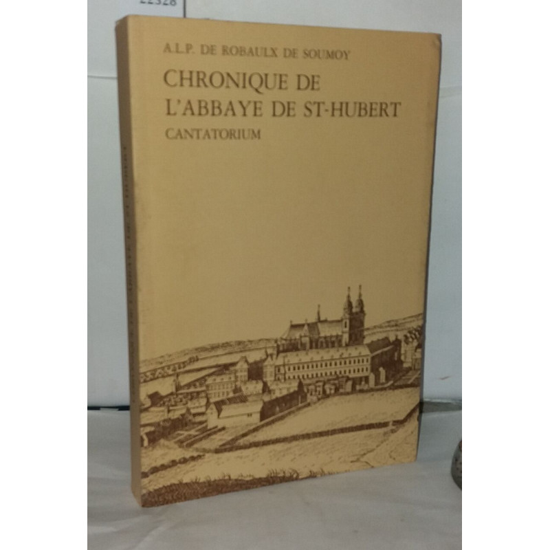 Chronique de l'Abbaye de St-Hubert cantatorium