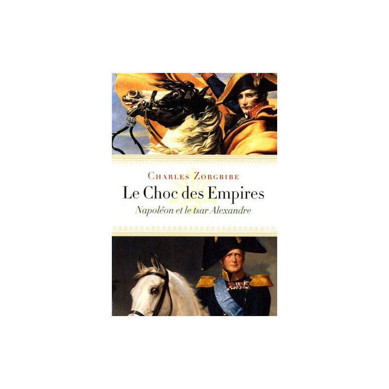 Le Choc des Empires : Napoléon et le tsar Alexandre