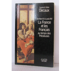 De Henri IV à Louis XIV la France et les Français au temps des...