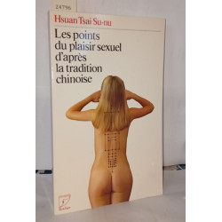 Les points du plaisir sexuel d'après la tradition chinoise /...
