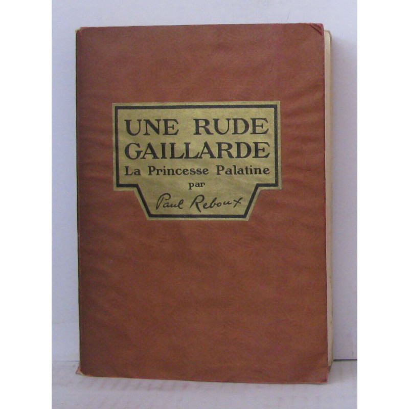 Une rude gaillarde la princesse Palatine