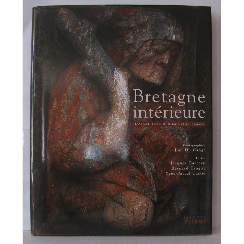 Bretagne intérieure. L'Argoat terres d'histoire et de légendes
