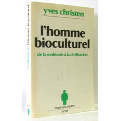 L'Homme bioculturel : De la molécule à la civilisation