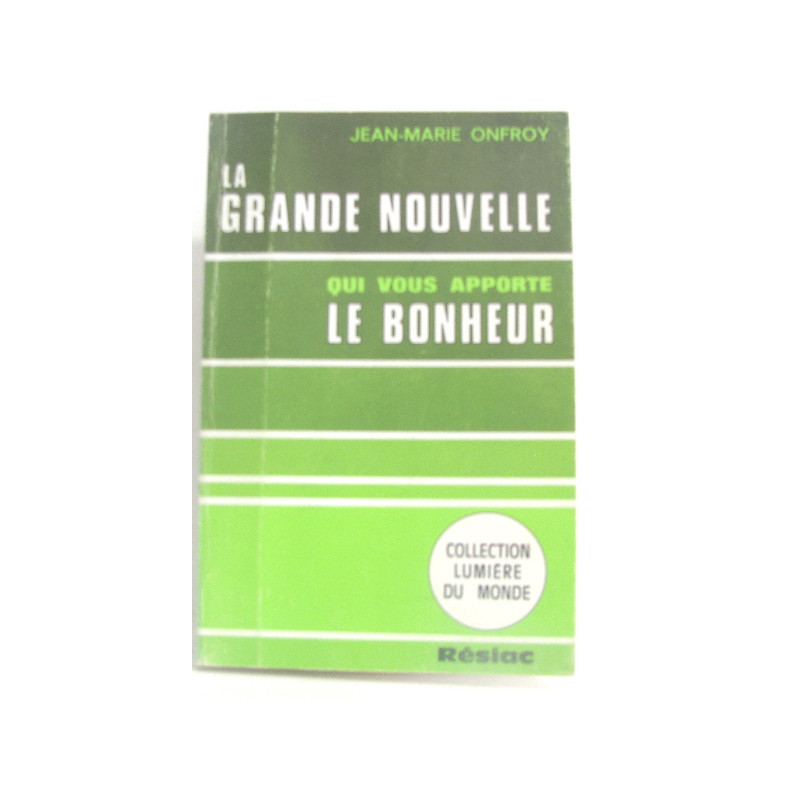 La grande nouvelle qui vous apporte le vrai bonheur