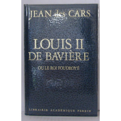 Louis II de bavière ou le roi foudroyé