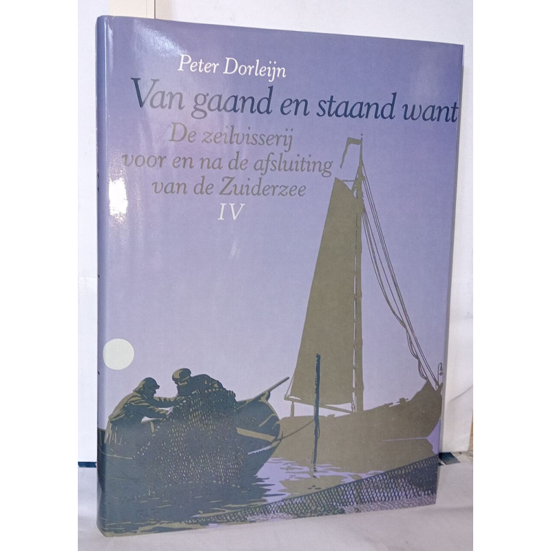 Van gaand en staand want . De zeilvisserij voor en na de...
