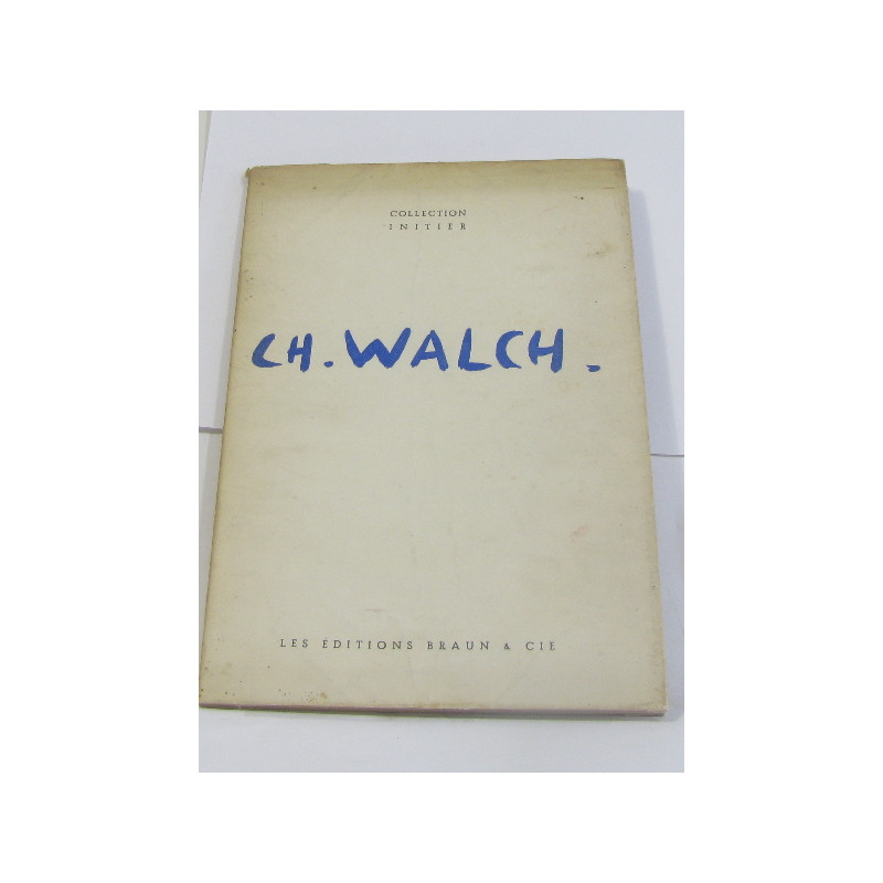 Charles walch peinture - gouaches - dessins - scuplture 1932-1948