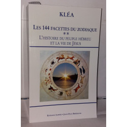 Les 144 facettes du zodiaque : Tome 2 L'horloge cosmique et la Bible