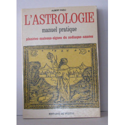 L'astrologie manuel pratique : planètes - maisons - signes du...