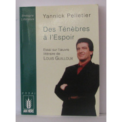 Des ténèbres à l'espoir essai sur l'oeuvre litteraire de louis...