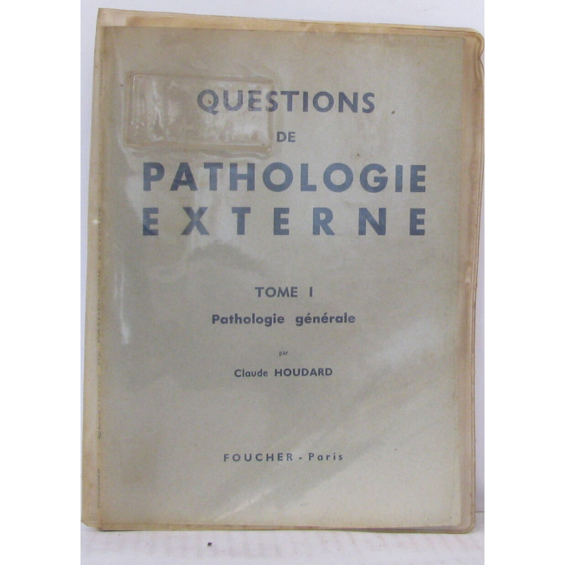 Questions de pathologie externe Tome 1 Pathologie générale