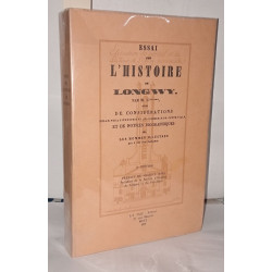 Essai sur l'histoire de Longwy suivi de considérations relatives à...