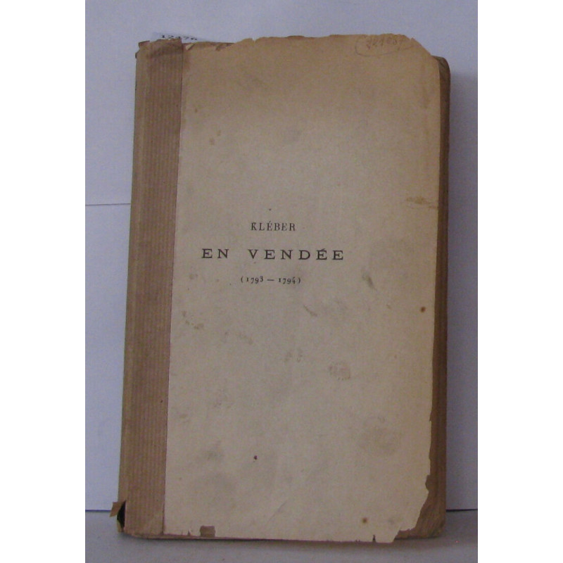 Kléber en Vendée 1793-1794 documents publiés pour la Société...