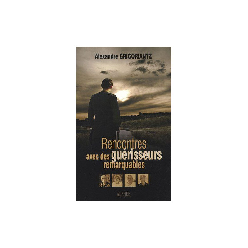 Rencontres avec des guérisseurs remarquables