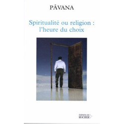 Spiritualité ou religion : l'heure du choix : Défis pour une...