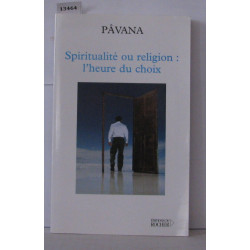 Spiritualité ou religion : l'heure du choix : Défis pour une...
