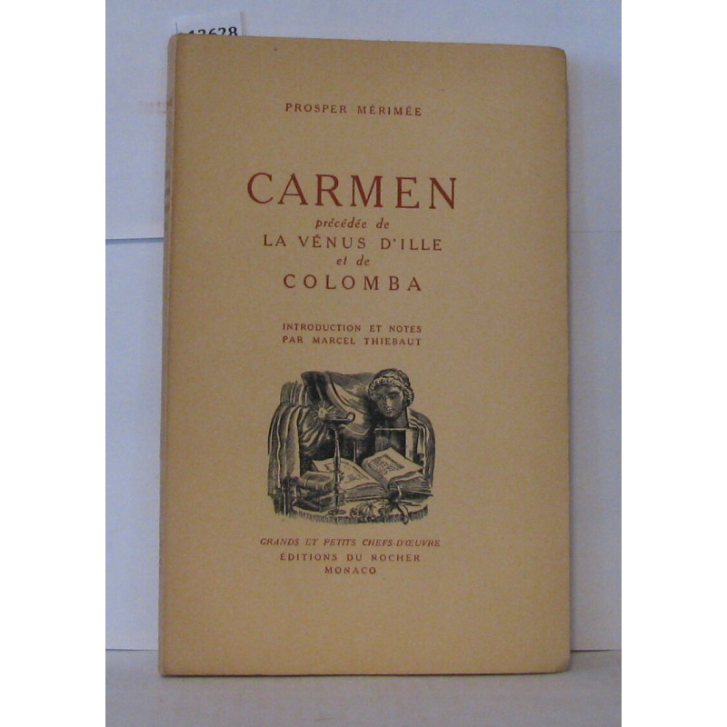 Carmen. Précédée de La Venus d'Ille. Et de Colomba. Introduction...