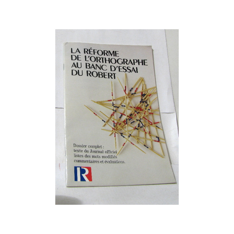 La Réforme De L'orthographe Au Banc D'essai Du Robert - Dossier...