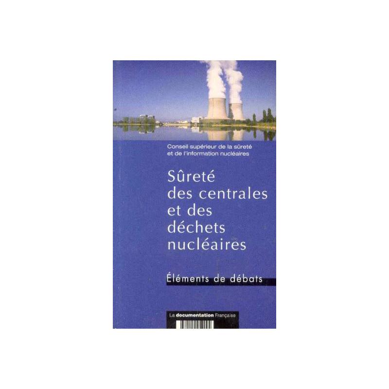 Sûreté des centrales et des déchets nucléaires : éléments de débats