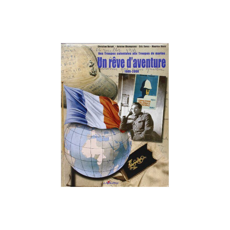 Des Troupes coloniales aux Troupes de marines : Un rêve d'aventure...