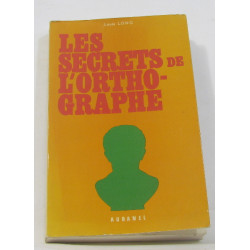 Les secrets de l'orthographe à la portée de tous