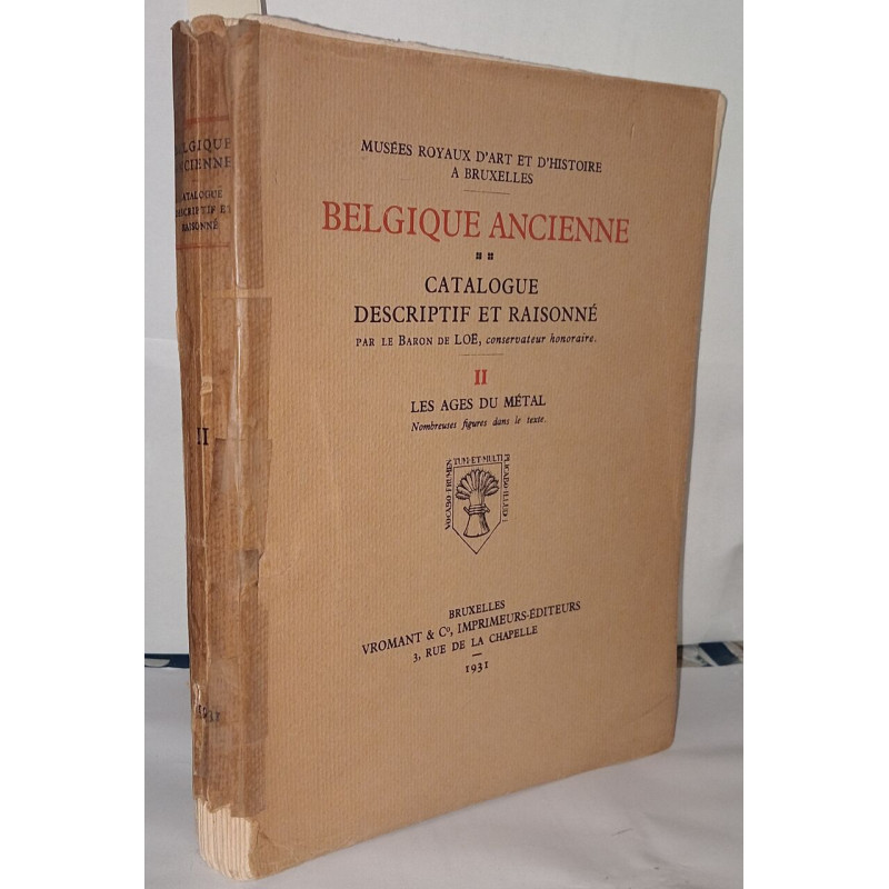 Belgique Ancienne. Catalogue descriptif et raisonné par le Baron...